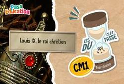 Louis IX, un roi chrétien au Moyen-Âge (XIIIème siècle) - CM1 – Quiz Histoire, Les Clés du Passé - Cycle 3