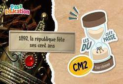 1892, la République fête ses 100 ans ! CM2 - Quiz Histoire, Les Clés du Passé - Cycle 3