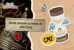 L’école primaire au temps de Jules Ferry (Le temps de la république) - CM2 - Quiz Histoire - Les Clés du Passé - Cycle 3