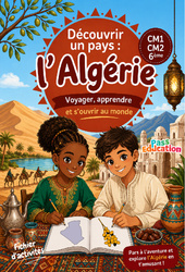 Algérie - Découvrir un pays - CM1 - CM2 - 6ème - Cahier de vacances - Cycle 3 - PDF à imprimer