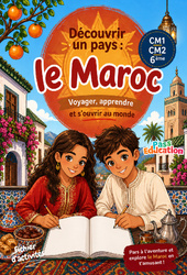 Maroc - Découvrir un pays - CM1 - CM2 - 6ème - Cahier de vacances - Cycle 3 - PDF à imprimer