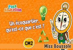 Un écoquartier, qu’est-ce que c’est&nbsp;? – Cm2 – Vidéo pédagogique – Miss Boussole