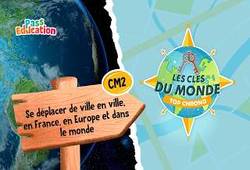 Se déplacer de ville en ville en France, en Europe et dans le monde - Cm2 – Les Clés du Monde - Cycle 3
