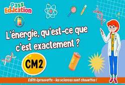 L’énergie, qu’est-ce que c’est exactement&nbsp;? – Cm2 – Vidéo – Edith Eprouvette