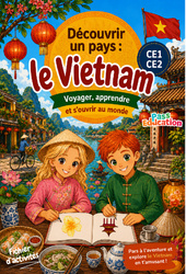 Cahier de vacances - Vietnam - Découvrir un pays - CE1 - CE2 - Cahier de vacances - Cycle 2 - PDF à imprimer en libre téléchargement