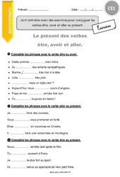 Je m’entraîne avec des exercices pour conjuguer les verbes être, avoir et aller au présent - CE1 - Exercices - PDF à imprimer